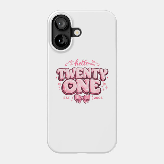 Hello Twenty One Coquette Bow 21st Birthday Cute Girl 2005 Phone Case by shirtlux