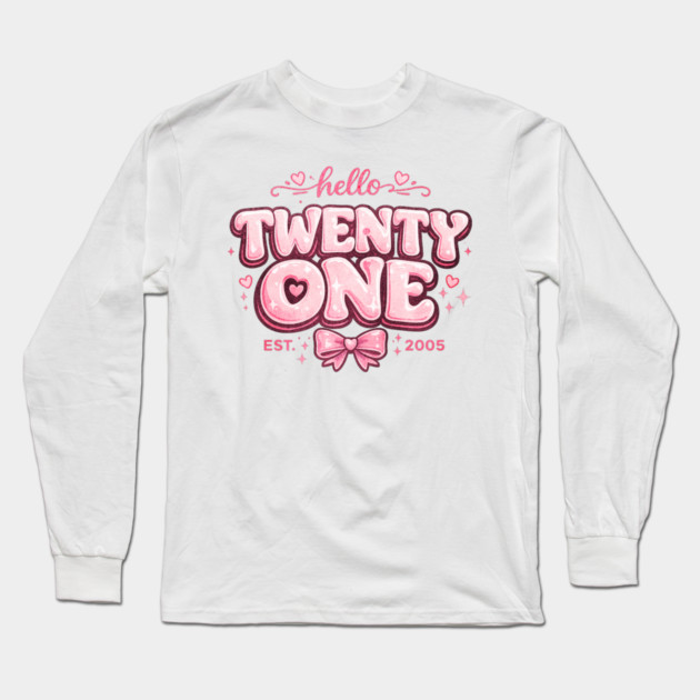 Hello Twenty One Coquette Bow 21st Birthday Cute Girl 2005 Long Sleeve T-Shirt by shirtlux