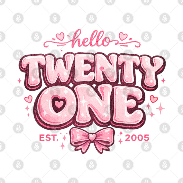 Hello Twenty One Coquette Bow 21st Birthday Cute Girl 2005 by shirtlux