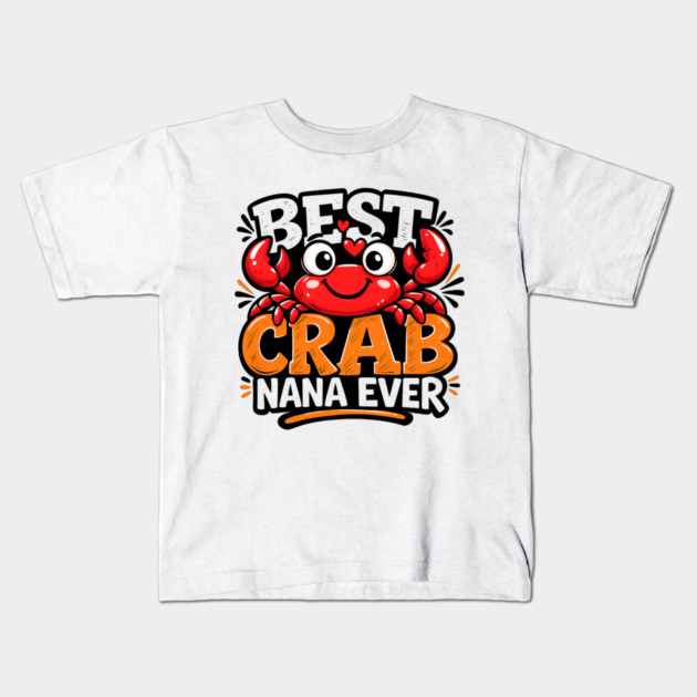 Funny Best Crab Lover Nana Ever Cute Ocean Grandma Humor Kids T-Shirt by shirtlux