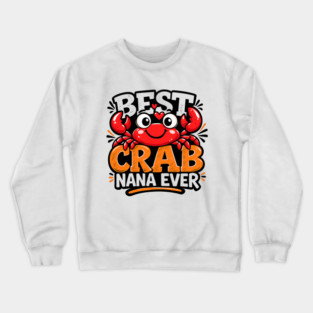 Funny Best Crab Lover Nana Ever Cute Ocean Grandma Humor Crewneck Sweatshirt