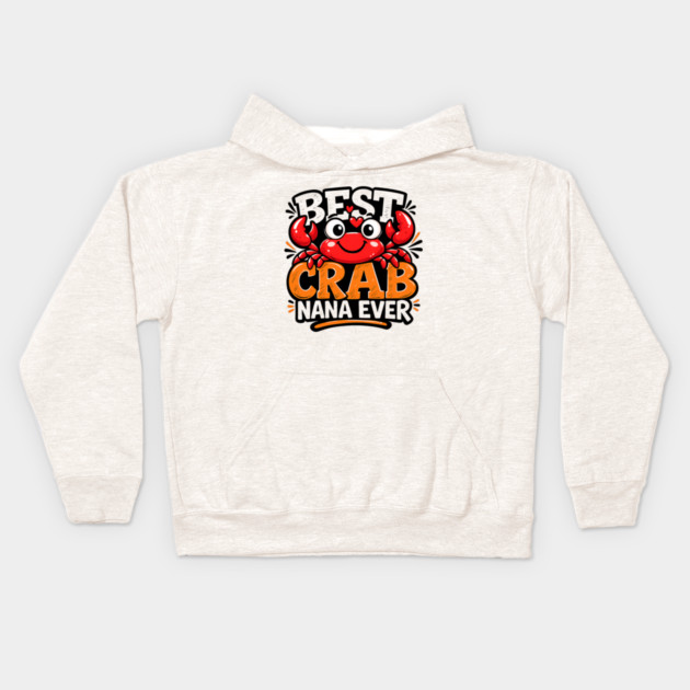 Funny Best Crab Lover Nana Ever Cute Ocean Grandma Humor Kids Hoodie by shirtlux