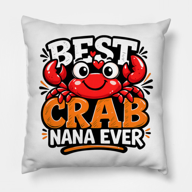 Funny Best Crab Lover Nana Ever Cute Ocean Grandma Humor Pillow by shirtlux