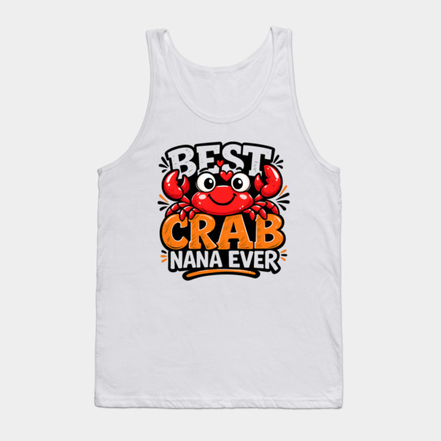 Funny Best Crab Lover Nana Ever Cute Ocean Grandma Humor Tank Top by shirtlux