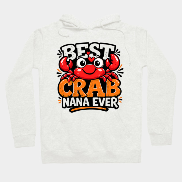 Funny Best Crab Lover Nana Ever Cute Ocean Grandma Humor Hoodie by shirtlux