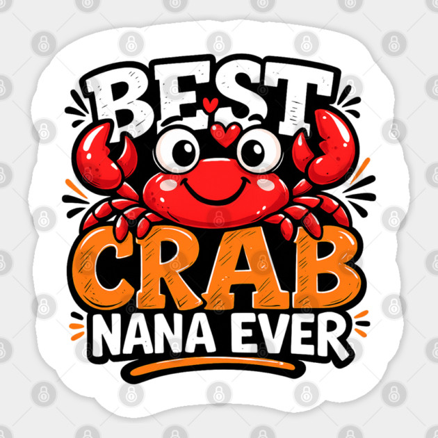Funny Best Crab Lover Nana Ever Cute Ocean Grandma Humor Sticker by shirtlux