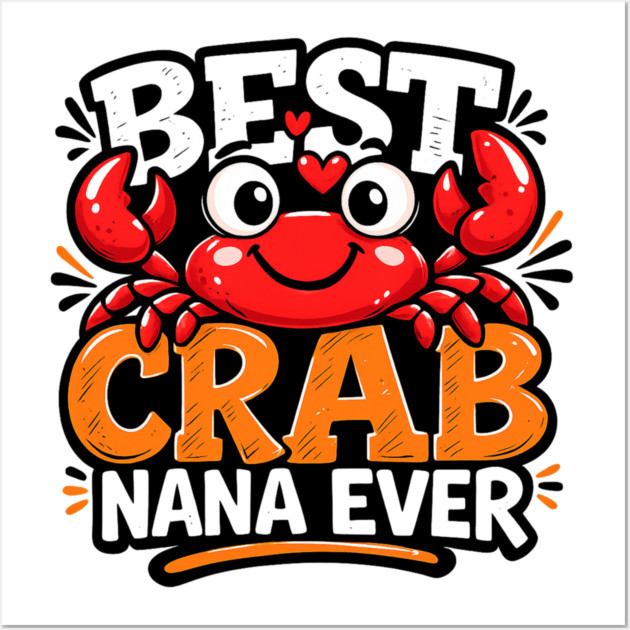 Funny Best Crab Lover Nana Ever Cute Ocean Grandma Humor Wall Art by shirtlux