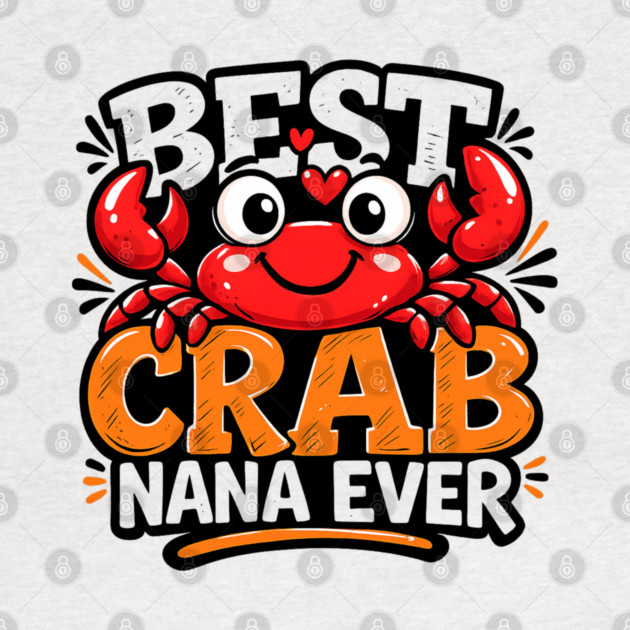 Funny Best Crab Lover Nana Ever Cute Ocean Grandma Humor by shirtlux