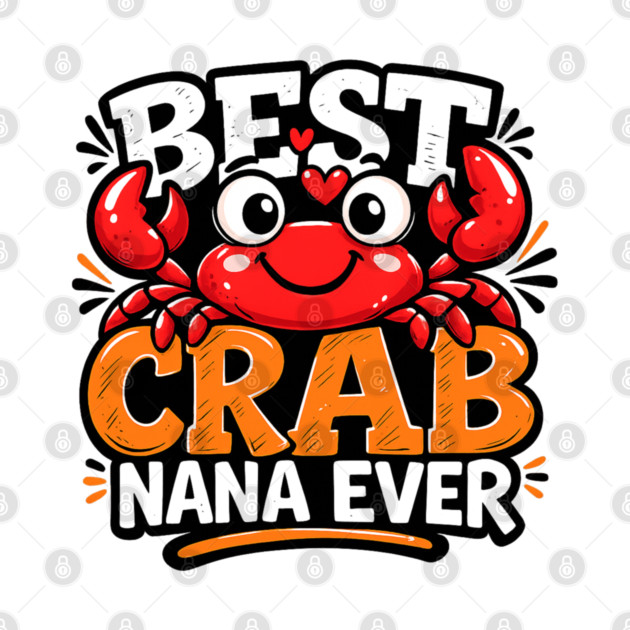 Funny Best Crab Lover Nana Ever Cute Ocean Grandma Humor by shirtlux