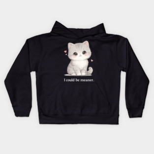 Funny I Could Be Meaner Cute Kitty Cat Humor Kids Hoodie