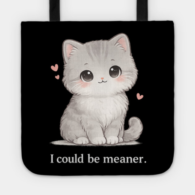 Funny I Could Be Meaner Cute Kitty Cat Humor Tote by shirtlux