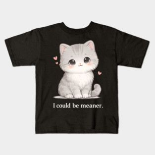 Funny I Could Be Meaner Cute Kitty Cat Humor Kids T-Shirt