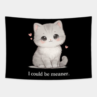 Funny I Could Be Meaner Cute Kitty Cat Humor Tapestry