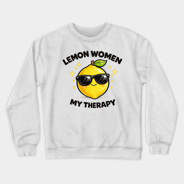 Lemon Women My Therapy Citrus Empowerment Design Crewneck Sweatshirt by shirtlux