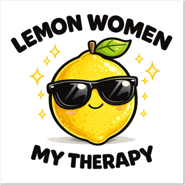 Lemon Women My Therapy Citrus Empowerment Design Wall Art by shirtlux