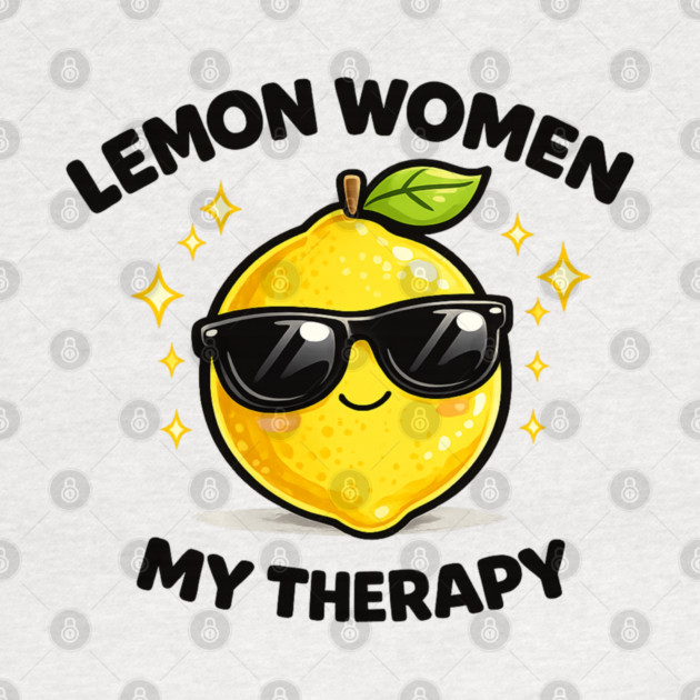 Lemon Women My Therapy Citrus Empowerment Design by shirtlux