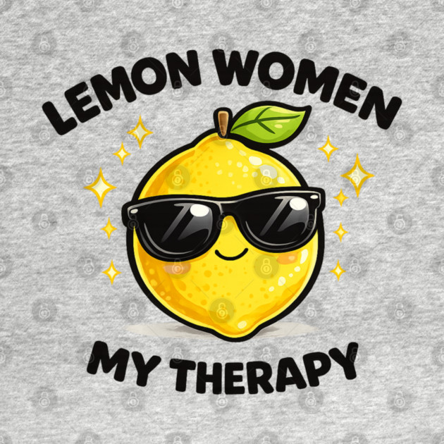 Lemon Women My Therapy Citrus Empowerment Design by shirtlux
