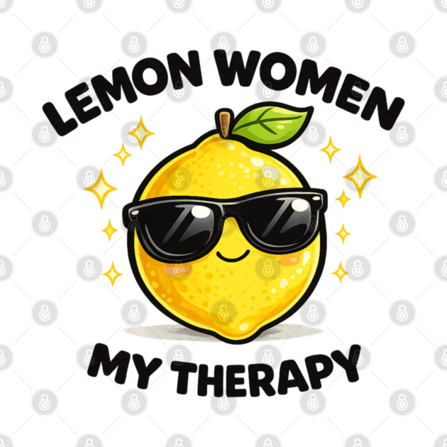 Lemon Women My Therapy Citrus Empowerment Design by shirtlux