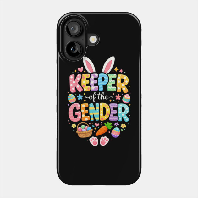 Keeper of The Gender Easter Bunny Rabbit Gender Reveal Party Phone Case by shirtlux