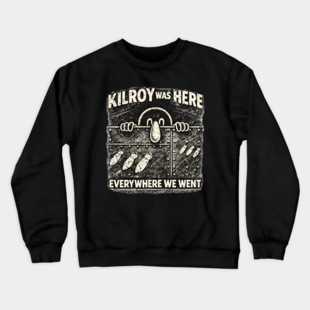 Kilroy Was Here – WWII Graffiti Classic Crewneck Sweatshirt by CrazyGirl