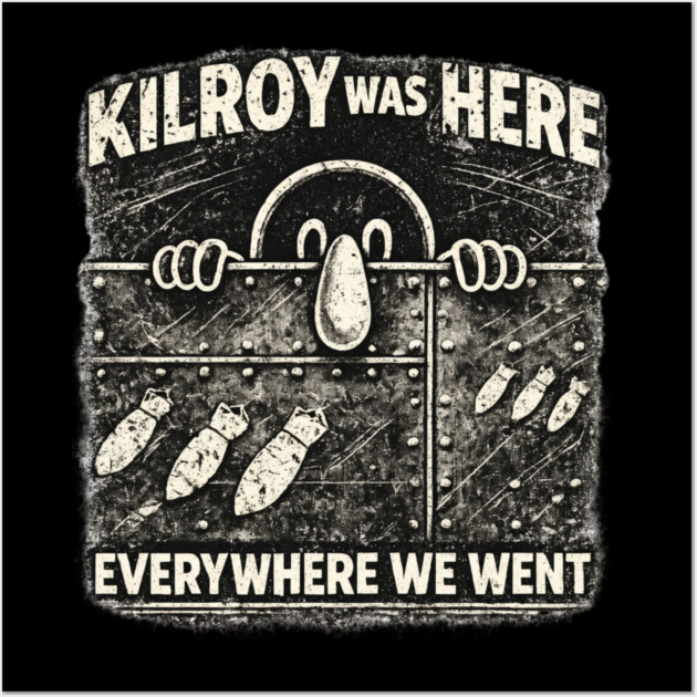 Kilroy Was Here – WWII Graffiti Classic Wall Art by CrazyGirl
