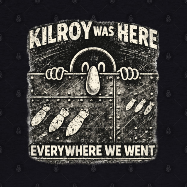 Kilroy Was Here – WWII Graffiti Classic by CrazyGirl