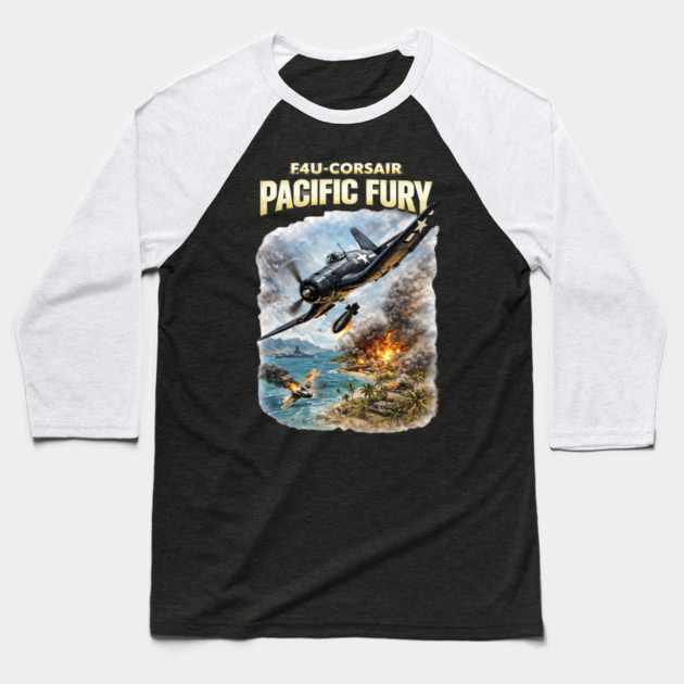 F4U Corsair – Pacific Fury Baseball T-Shirt by CrazyGirl