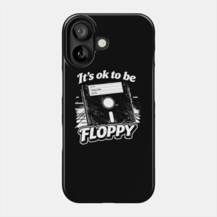 It's ok to be Floppy Phone Case