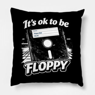 It's ok to be Floppy Pillow