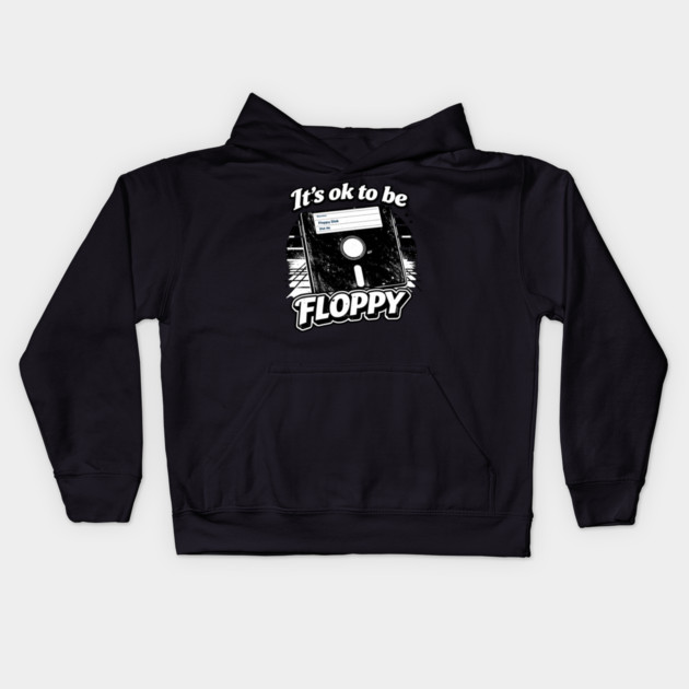 It's ok to be Floppy Kids Hoodie by CrazyGirl