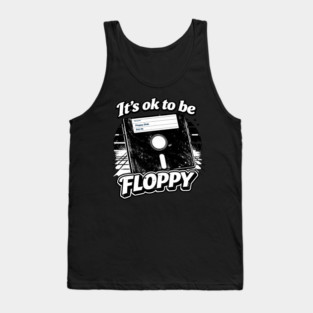 It's ok to be Floppy Tank Top
