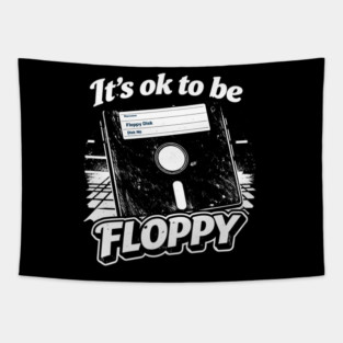 It's ok to be Floppy Tapestry