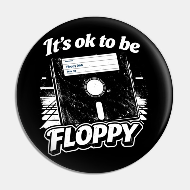 It's ok to be Floppy Pin by CrazyGirl