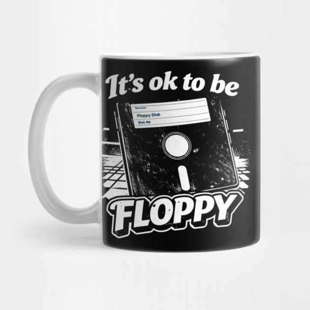 It's ok to be Floppy by CrazyGirl