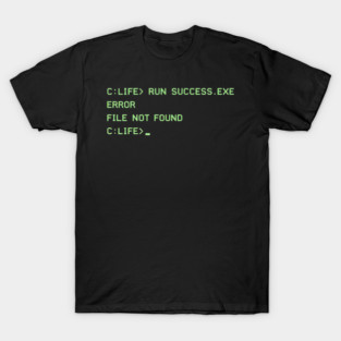 C:\LIFE> RUN SUCCESS.EXE – Retro DOS Computer Humor T-Shirt