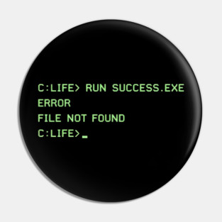 C:\LIFE> RUN SUCCESS.EXE – Retro DOS Computer Humor Pin