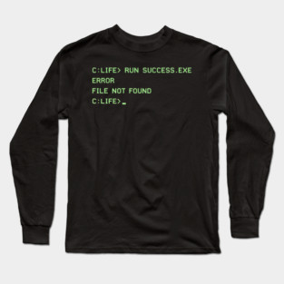 C:\LIFE> RUN SUCCESS.EXE – Retro DOS Computer Humor Long Sleeve T-Shirt