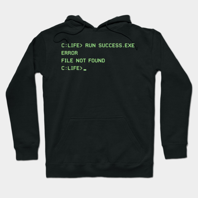 C:\LIFE> RUN SUCCESS.EXE – Retro DOS Computer Humor Hoodie by CrazyGirl