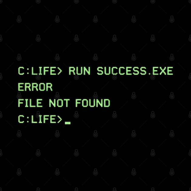 C:\LIFE> RUN SUCCESS.EXE – Retro DOS Computer Humor by CrazyGirl