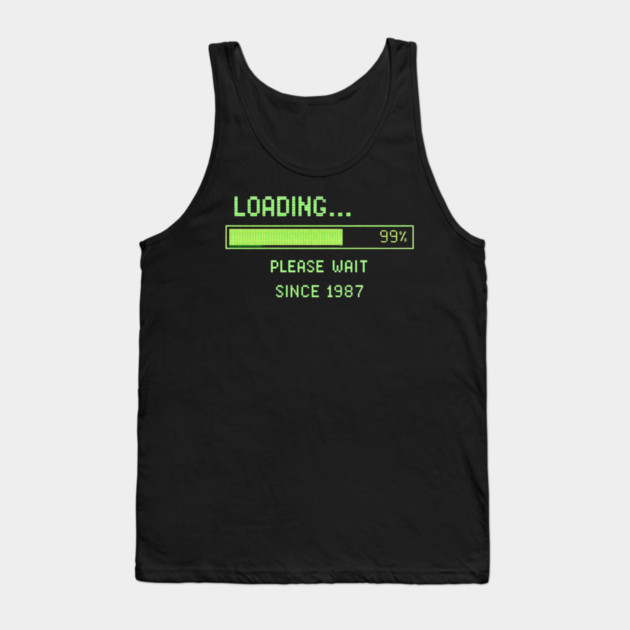 Loading… Please Wait Since 1987 – Retro Computer Humor Tank Top by CrazyGirl