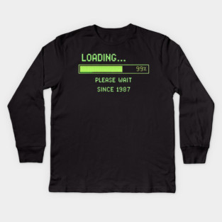 Loading… Please Wait Since 1987 – Retro Computer Humor Kids Long Sleeve T-Shirt