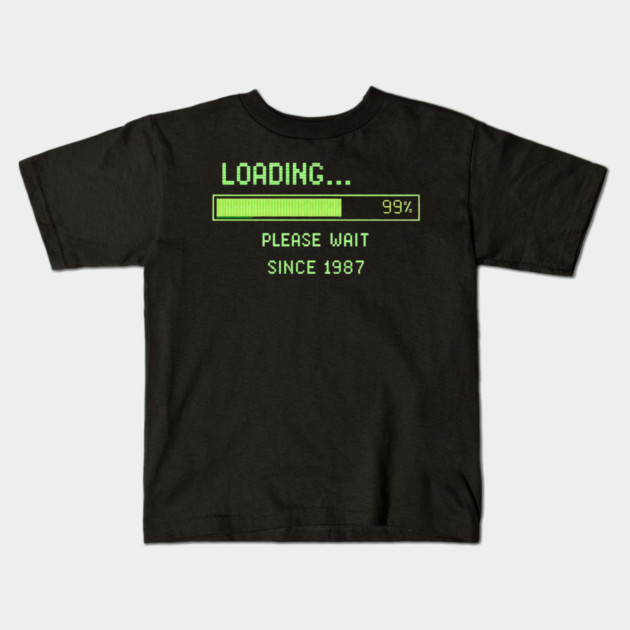 Loading… Please Wait Since 1987 – Retro Computer Humor Kids T-Shirt by CrazyGirl