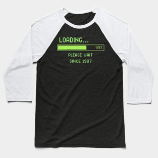 Loading… Please Wait Since 1987 – Retro Computer Humor Baseball T-Shirt