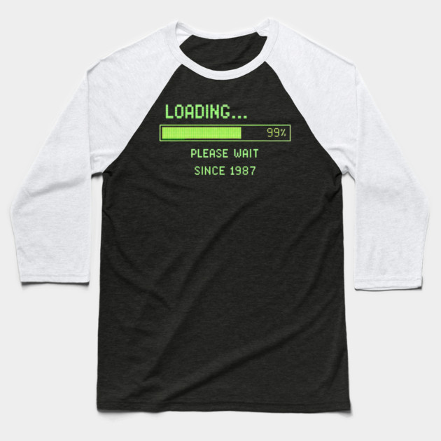 Loading… Please Wait Since 1987 – Retro Computer Humor Baseball T-Shirt by CrazyGirl