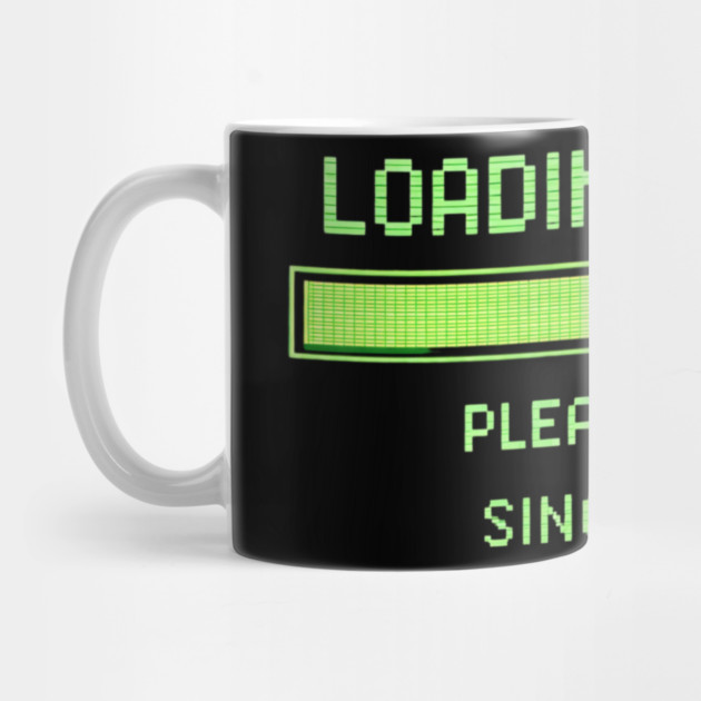 Loading… Please Wait Since 1987 – Retro Computer Humor by CrazyGirl
