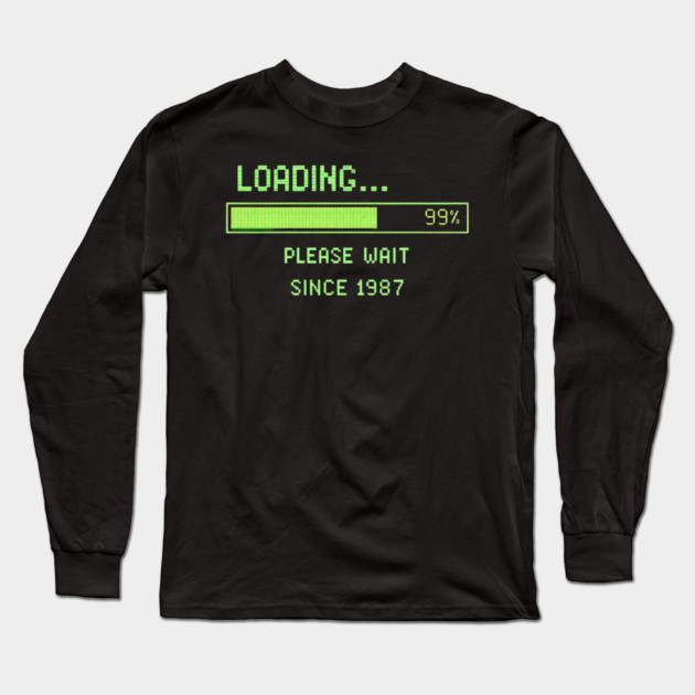 Loading… Please Wait Since 1987 – Retro Computer Humor Long Sleeve T-Shirt by CrazyGirl