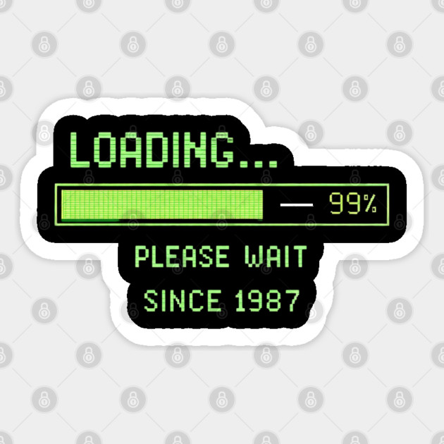 Loading… Please Wait Since 1987 – Retro Computer Humor Sticker by CrazyGirl