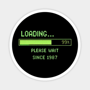 Loading… Please Wait Since 1987 – Retro Computer Humor Magnet