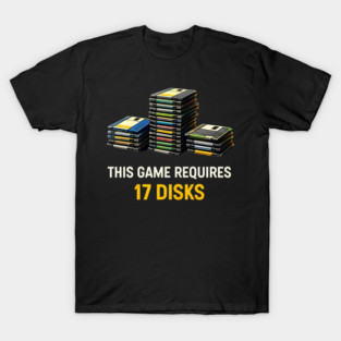 This Game Requires 17 Disks – Retro Gaming Humor T-Shirt