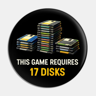 This Game Requires 17 Disks – Retro Gaming Humor Pin
